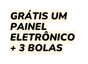 grátis um painel eletrônico 3 BOLAS